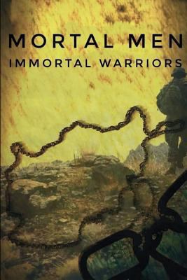 Mortal Men, Immortal Warriors 1980971463 Book Cover