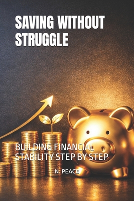 Saving Without Struggle: Building Financial Sta... B0GR8C1S41 Book Cover