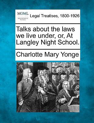 Talks about the Laws We Live Under, Or, at Lang... 1240010761 Book Cover