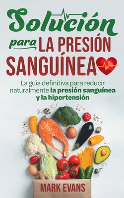 Solución Para La Presión Sanguínea: La Guía Def... [Spanish] 1951754689 Book Cover