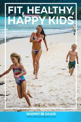 Fit, Healthy, Happy Kids 0992361370 Book Cover