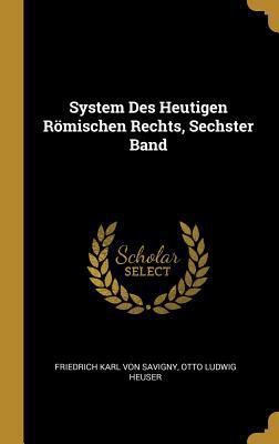 System Des Heutigen Römischen Rechts, Sechster ... [German] 0270267840 Book Cover