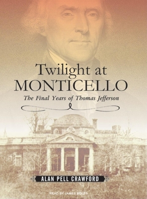 Twilight at Monticello: The Final Years of Thom... 1400106184 Book Cover
