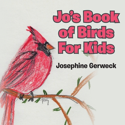 Jo's Book of Birds For Kids 1646285492 Book Cover