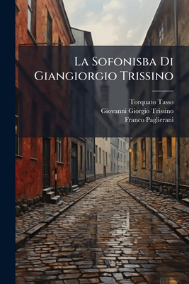La Sofonisba Di Giangiorgio Trissino [Italian] 1295911760 Book Cover