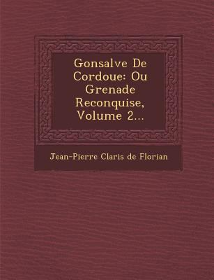 Gonsalve de Cordoue: Ou Grenade Reconquise, Vol... [French] 1249929008 Book Cover