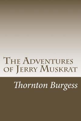 The Adventures of Jerry Muskrat 1499593880 Book Cover