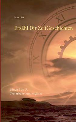 Erzähl Dir ZeitGeschichten: Bände 1 bis 3, über... [German] 3740708719 Book Cover
