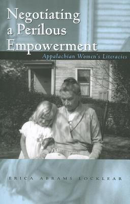 Negotiating a Perilous Empowerment: Appalachian... 0821419668 Book Cover