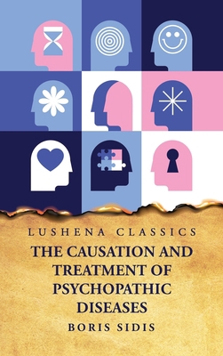 The Causation and Treatment of Psychopathic Dis... B0CH1XVJ8K Book Cover