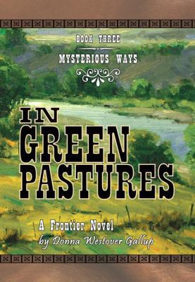 In Green Pastures: A Frontier Novel 0981892914 Book Cover