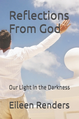Reflections From God: Our Light in the Darkness B0FWWQ4184 Book Cover