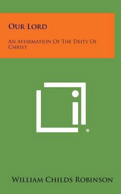 Our Lord: An Affirmation of the Deity of Christ 1258899973 Book Cover