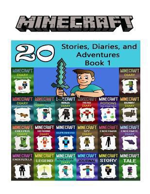 Minecraft: 20 Stories, Diaries, and Adventures Book 1 (Minecraft Herobrine, Minecraft Villager, Minecraft Pig, Minecraft Ninja, Minecraft Potions, Minecraft Legend)