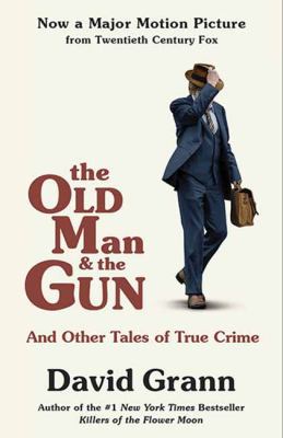 The Old Man and the Gun: And Other Tales of Tru... 0525566031 Book Cover