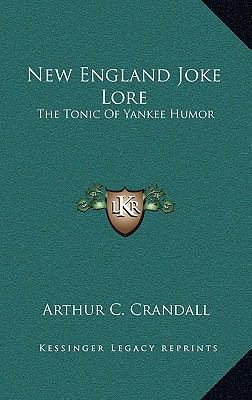 New England Joke Lore: The Tonic of Yankee Humor 1163224235 Book Cover