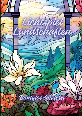 Lichtspiel Landschaften: Buntglas-Malerei [German] 338405251X Book Cover