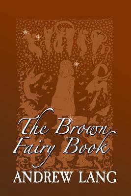 The Brown Fairy Book: Original and Unabridged 1981937684 Book Cover