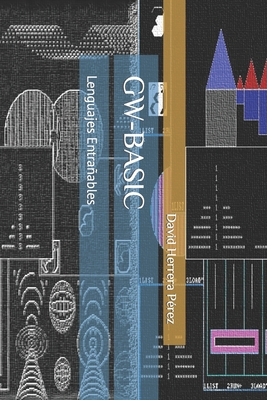 GW-BASIC: Lenguajes Entrañables [Spanish] 1095677764 Book Cover
