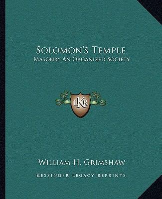 Solomon's Temple: Masonry An Organized Society 1162814004 Book Cover