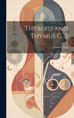 Thyroid and Thymus C. 2 1019636564 Book Cover