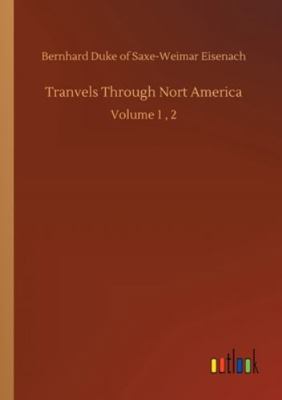 Tranvels Through Nort America: Volume 1, 2 3752335734 Book Cover