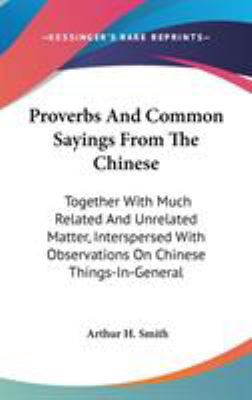 Proverbs And Common Sayings From The Chinese: T... 0548086826 Book Cover