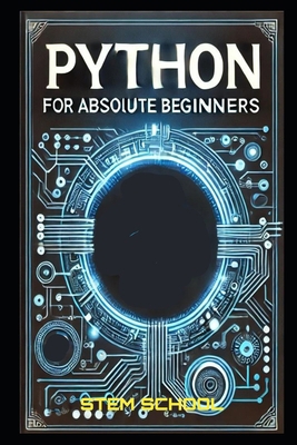 Python for Absolute Beginners: A Step-by-Step G... B0DYDL6FM4 Book Cover