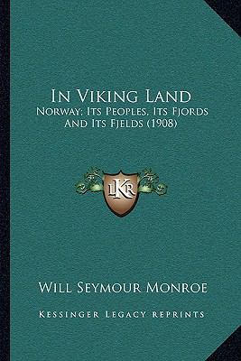 In Viking Land: Norway; Its Peoples, Its Fjords... 1164134094 Book Cover