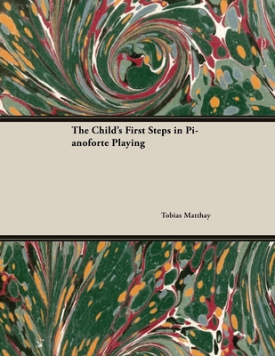 The Child's First Steps in Pianoforte Playing 1528704886 Book Cover