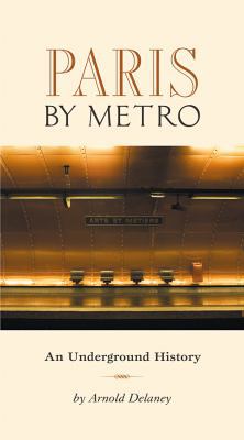 Paris by Metro: An Underground History 1905214057 Book Cover