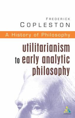 History of Philosophy Volume 8: Utilitarianism ... 0826469027 Book Cover
