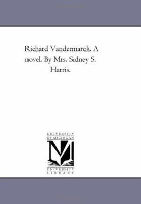Richard Vandermarck. A Novel. by Mrs. Sidney S.... 1425534252 Book Cover