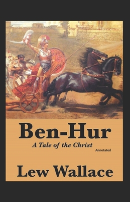 Ben-Hur, A Tale of the Christ Annotated