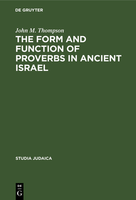 The Form and Function of Proverbs in Ancient Is... 9027926751 Book Cover