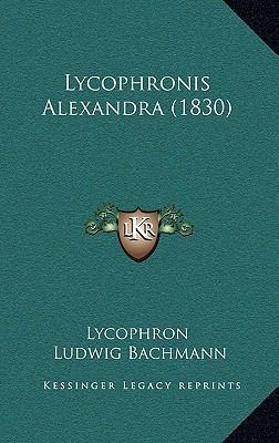 Lycophronis Alexandra (1830) [Latin] 1165700662 Book Cover