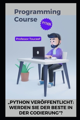 "Python Veröffentlicht: Werden Sie Der Beste in... [German] B0CLZTC7RG Book Cover