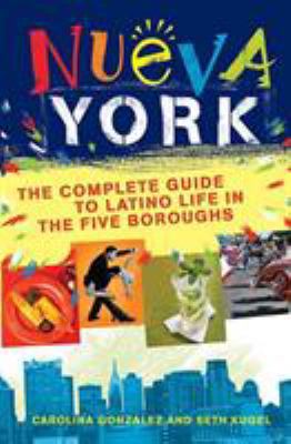 Nueva York: The Complete Guide to Latino Life i... 0312354886 Book Cover