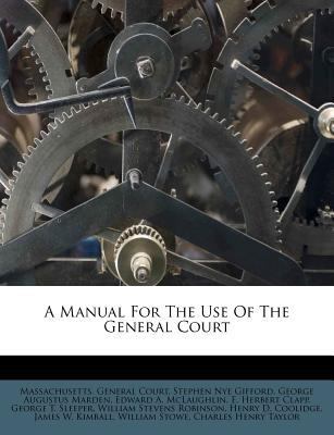 A Manual for the Use of the General Court 1178649563 Book Cover