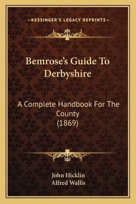 Bemrose's Guide To Derbyshire: A Complete Handb... 1166485064 Book Cover