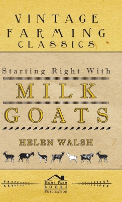 Starting Right with Milk Goats 1445515571 Book Cover