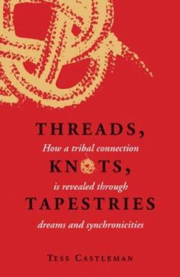 Threads, Knots, Tapestries: How a Tribal Connec... 0929636171 Book Cover