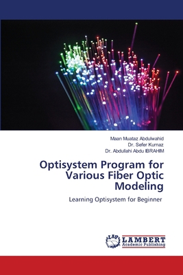 Optisystem Program for Various Fiber Optic Mode... 6205527847 Book Cover