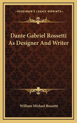 Dante Gabriel Rossetti as Designer and Writer 1163393916 Book Cover