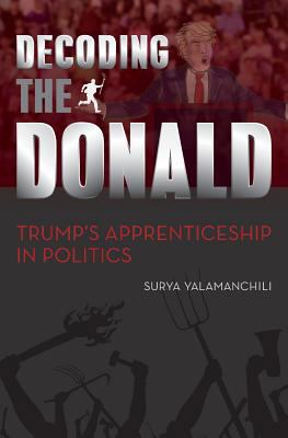 Decoding the Donald: Trump's Apprenticeshp in P... 0692658580 Book Cover