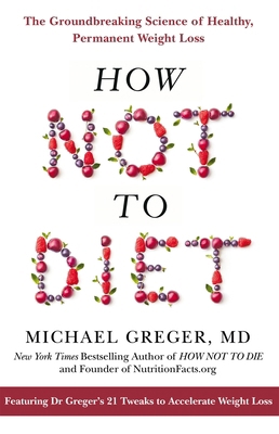 How Not to Diet 1509893083 Book Cover