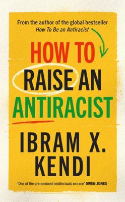 How To Raise an Antiracist: FROM THE GLOBAL MIL... 1847927459 Book Cover
