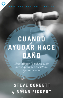 Cuando Ayudar Hace Da?o: C?mo Aliviar La Pobrez... [Spanish] 143364956X Book Cover