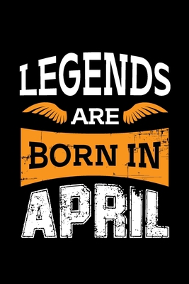 Legends Born In April: notebook/journal 1704276748 Book Cover