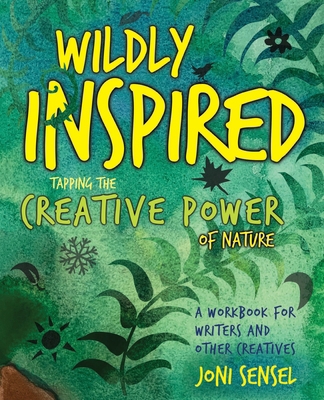 Wildly Inspired: Tap the Creative Power of Nature 0970119577 Book Cover